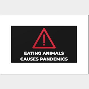 Eating Animals Causes Pandemics Vegan gift Posters and Art